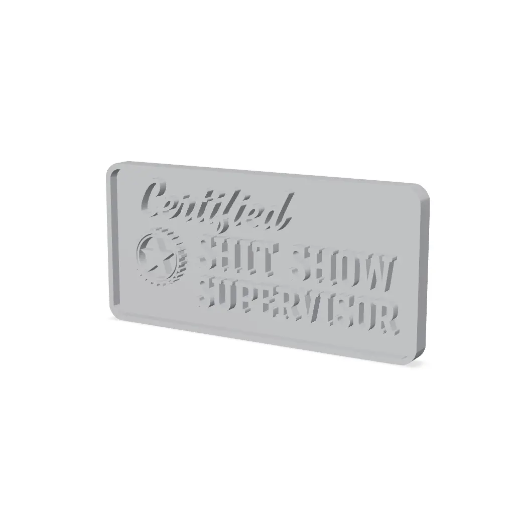 Certified Sh*t Show Supervisor — modelo 3D